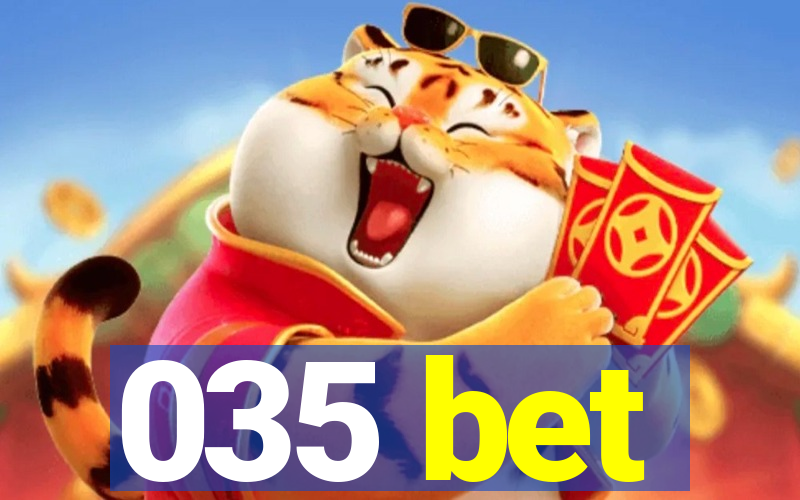 035 bet